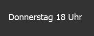 Donnerstag 18 Uhr