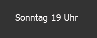 Sonntag 19 Uhr